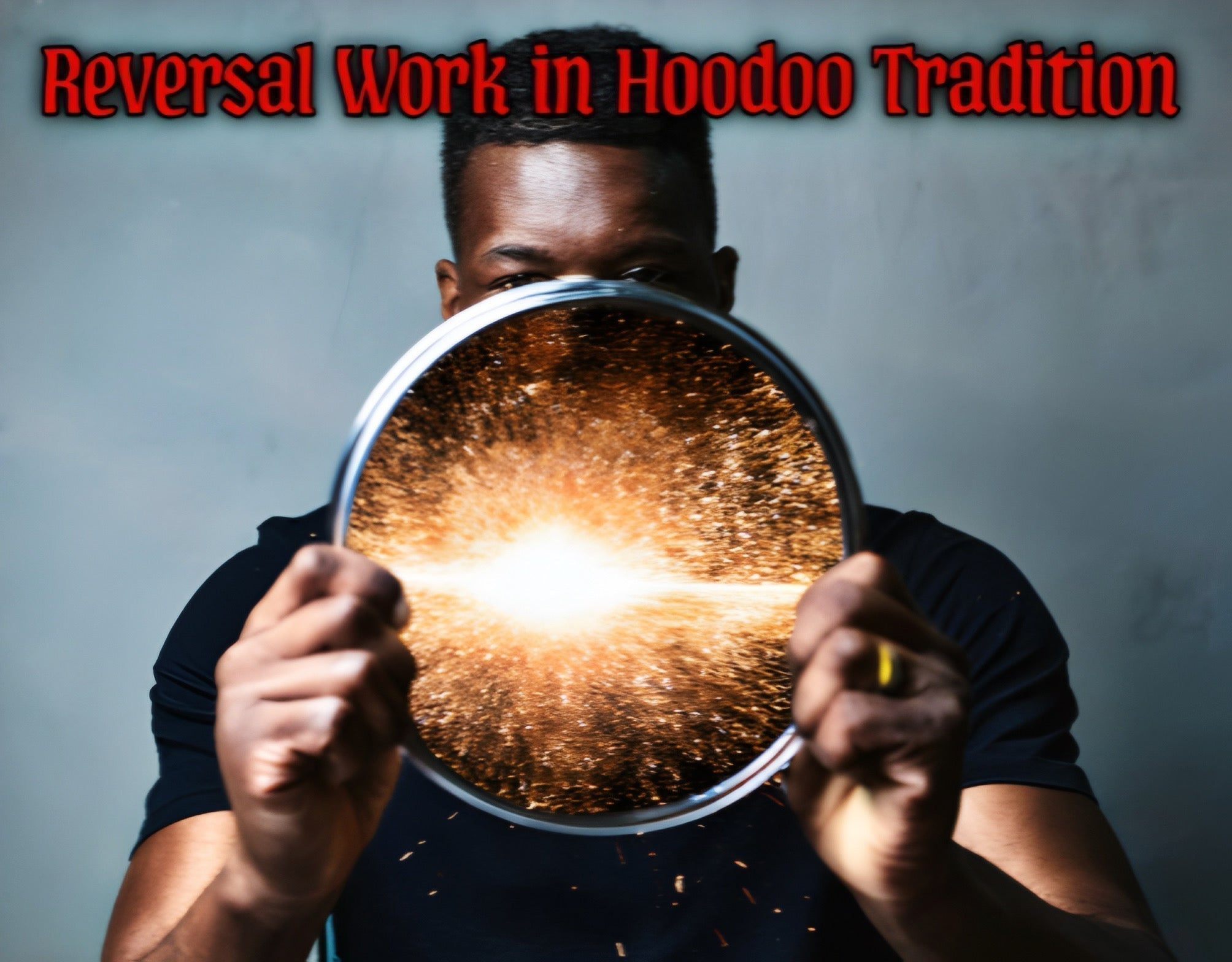 The Tide Turns: Reversal Work in Hoodoo Tradition