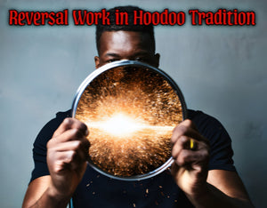 The Tide Turns: Reversal Work in Hoodoo Tradition