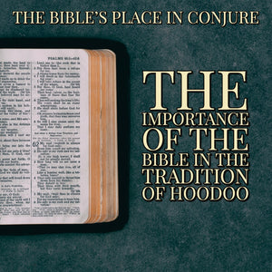 THE BIBLE'S PLACE IN CONJURE